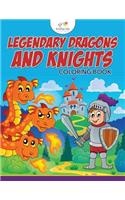 Legendary Dragons and Knights Coloring Book