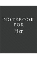 Notebook For Her: Her Notebook / Journal / Diary with Wide Ruled Paper for Birthdays or Christmas Gift