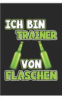 Ich bin Trainer von Flaschen: Lustiges Notizbuch für Trainer - Notizheft, Notizblock Geschenk-Idee - Karo - A5 - 120 Seiten