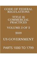 Code of Federal Regulations Title 16 Commercial Practices Volume 2 of 2 2019: Parts 1000 to 1799