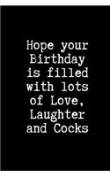 Hope Your Birthday is Filled With Lots of Love, Laughter and Cocks
