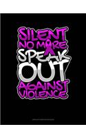 Silent No More Speak Out Against Violence