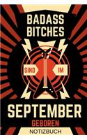 Badass Bitches Sind Im September Geboren Notizbuch: A5 Tagebuch mit Dankbarkeitszitaten für September Geburtstagskinder! - witzige Geschenkidee für die beste Freundin - Cooler Spruch für taffe starke 