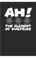 Ah! The Element Of Surprise: Funny Chemistry Science 100 Page Blank Lined Notebook