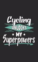 Cycling Unlocks My Superpowers: Funny Cool Cycling Journal - Notebook - Workbook - Diary - Planner-6x9 - 120 Quad Paper Pages With An Awesome Comic Quote On The Cover.Cute Gift For