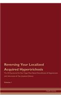 Reversing Your Localized Acquired Hypertrichosis: The 30 Day Journal for Raw Vegan Plant-Based Detoxification & Regeneration with Information & Tips (Updated Edition) Volume 1