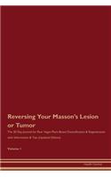 Reversing Your Masson's Lesion or Tumor: The 30 Day Journal for Raw Vegan Plant-Based Detoxification & Regeneration with Information & Tips (Updated Edition) Volume 1