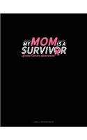 My Mom Is A Survivor Breast Cancer Awareness: Cornell Notes Notebook