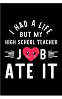 I Had A Life But My High School Teacher Job Ate It
