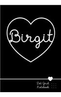 Birgit Dot Grid Notebook: Punktraster Notizbuch Herz mit Namen 100 Seiten - Personalized Black Heart Name Journal