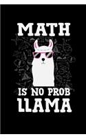 Math Is No Prob-Llama: A Journal, Notepad, or Diary to write down your thoughts. - 120 Page - 6x9 - College Ruled Journal - Writing Book, Personal Writing Space, Doodle, N