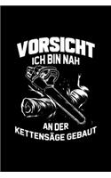 Vorsicht Ich Bin Nah An Der Kettensäge Gebaut