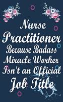 Nurse Practitioner Because Badass Miracle Worker Isn't an Official Job Title