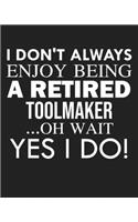 I don't always enjoy being a retired Toolmaker ... oh wait YES I DO!: Calendar 2020, Monthly & Weekly Planner Jan. - Dec. 2020