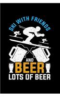 Ski With Friends And Beer Lots Of Beer
