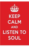 Keep Calm and Listen to Soul: Soul Designer Notebook