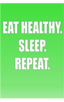 Eat Healthy. Sleep. Repeat