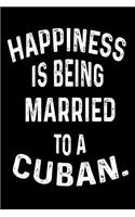 Happiness Is Being Married To A Cuban.: Funny Marriage Anniversary Cuban Spouse Gift Notebook