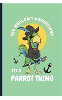 You Wouldn't Understand It's a Parrot Thing: Wide Ruled Journal Paper, Daily Writing Notebook Paper, 100 Lined Pages (6" X 9") English Teachers, Student Exercise Book