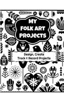 My Folk Art Projects: Design, Create, Track and Record Projects