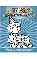 Diego's Birthday Coloring Book Kids Personalized Books: A Coloring Book Personalized for Diego that includes Children's Cut Out Happy Birthday Posters