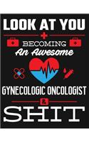 Look at You Becoming an Awesome Gynecologic Oncologist & Shit