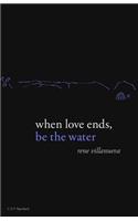When Love Ends, Be the Water
