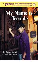 My Name is Trouble