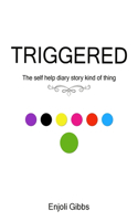 Triggered: The self help diary story kind of thing