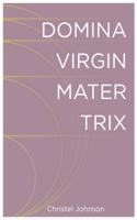 Domina Virgin Mater Trix