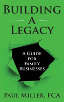 Building a Legacy: A guide for family businesses