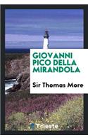 Giovanni Pico Della Mirandola: His Life by His Nephew Giovanni Francesco Pico, Also Three of His Letters, His Interpretation of Psalm XVI; His Twelve Rules of a Christian and His 