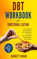 DBT Workbook For Emotional Eating: Stop Compulsive Overeating & Quit Your Food Addiction with Proven Dialectical Behavior Therapy Skills for Men & Women Stop Binge Eating & Embrace a 