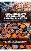 Unmaking Waste in Production and Consumption