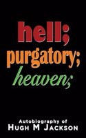 Hell; purgatory; heaven