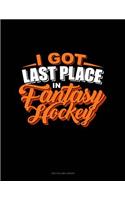 I Got Last Place in Fantasy Hockey: Unruled Composition Book