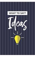 What to Say Ideas Notebook