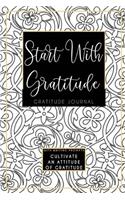Start With Gratitude Journal: Cultivate An Attitude Of Gratitude