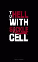 To Hell with Sickle Cell: Cornell Notes Notebook