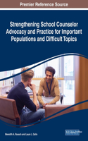 Strengthening School Counselor Advocacy and Practice for Important Populations and Difficult Topics