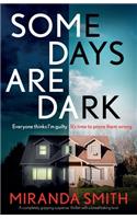 Some Days Are Dark: A completely gripping suspense thriller with a breathtaking twist