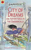 City of Dreams and Adventures in the Underworld: 1 (Roman Myths)