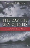 The Day the Sky Opened: A Novel of the Great Flood