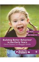 Building Better Behaviour in the Early Years: (Hands on Guides)