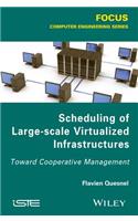 Scheduling of Large-scale Virtualized Infrastructures