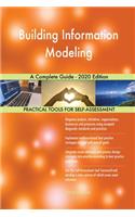 Building Information Modeling A Complete Guide - 2020 Edition