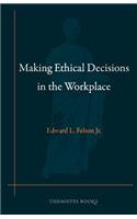 Making Ethical Decisions in the Workplace