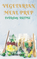 Vegetarian Meal Prep: Everyday Recipes