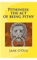 Pithiness: The Act of Being Pithy