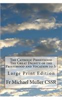 Catholic Priesthood The Great Dignity of the Priesthood and Vocation to It